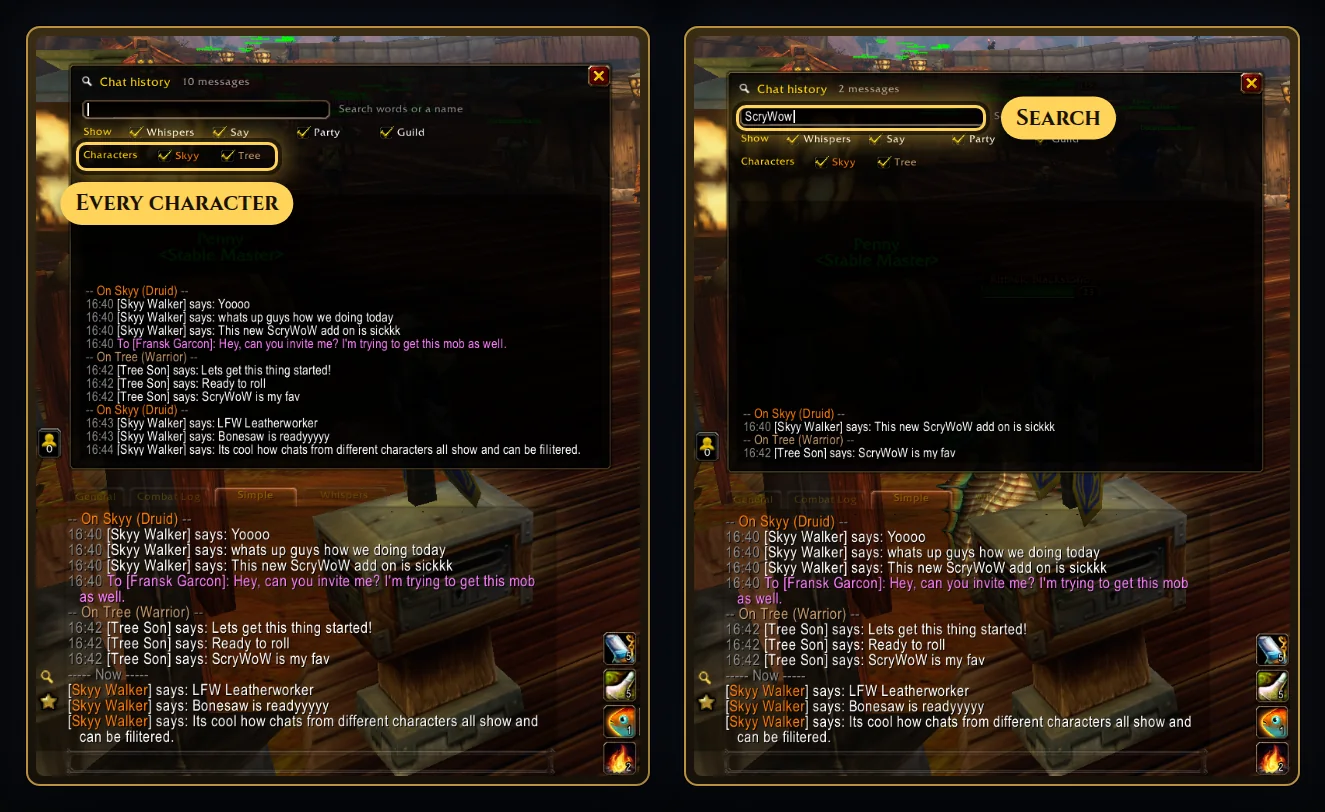Search your chat history. Whispers, say, party and guild from the last 3 days, from every character, searchable by word or name.